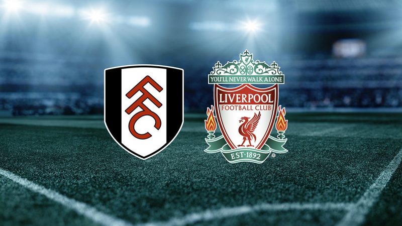 Soi kèo – Nhận định Fulham Vs Liverpool Vòng 1 Ngoại Hạng Anh (18h30 06/08) 2022/2023