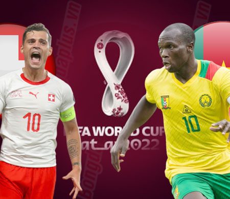 Nhận Định – Soi Kèo: Thụy Sĩ vs Cameroon 17h00, 24/11 World Cup 2022