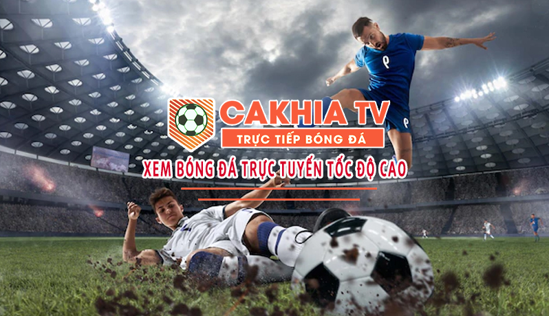 Cakhiatv - Website xem trực tiếp bóng đá nhanh nhất