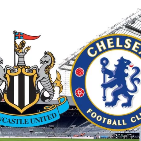 Nhận định – Soi kèo Chelsea vs Newcastle 22h30 ngày 28/5